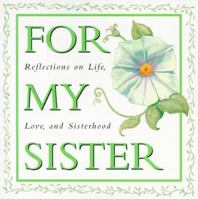 For My Sister: Reflections on Life,Love, and Sisterhood 0836225929 Book Cover