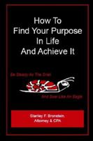 How To Find Your Purpose In Life And Achieve It 141164073X Book Cover