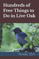 Hundreds of Free Things to Do in Live Oak: Florida, USA B0H5FQ2RV6 Book Cover