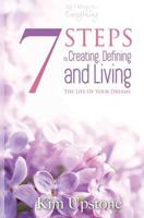 7 Steps to Creating, Defining, and Living the Life of Your Dreams 0984077251 Book Cover