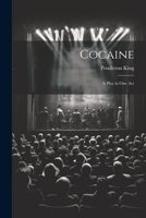 Cocaine: A Play in One Act 1022742310 Book Cover