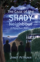 The Case of the Shady Neighbour - A Poppy Pack Mystery: An adventurous middle grade young detective novel 1738145921 Book Cover