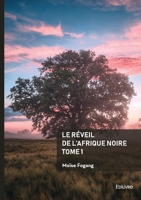 Le réveil de l'Afrique noire - Tome 1 (French Edition) 2414809671 Book Cover