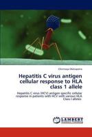 Hepatitis C Virus Antigen Cellular Response to HLA Class 1 Allele 3847330608 Book Cover