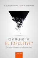 Controlling the EU Executive?: The Politics of Delegation in the European Union 0198767900 Book Cover