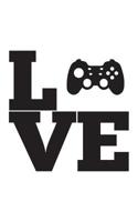 Love: Love Gaming Notebook - Funny And Cool Videogames Doodle Diary Book Gift For Video Gamer Who Loves Playing Video Games With Gamers! Cute Geeky Nerd Gift For Nerdy Geek Player With Videogamers Con 1077300255 Book Cover
