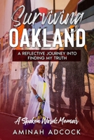 Surviving Oakland: A Reflective Journey Into Finding My Truth 1945873515 Book Cover