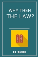 Why then the Law? B08L6RW7DG Book Cover