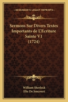 Sermons Sur Divers Textes Importants de L'Ecriture Sainte V1 (1724) 1165935201 Book Cover