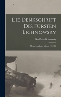 Die denkschrift des fürsten Lichnowsky: Meine Londoner mission 1912-14 1016412355 Book Cover