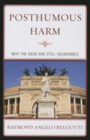 Posthumous Harm: Why the Dead are Still Vulnerable 0739185993 Book Cover