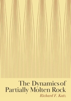 The Dynamics of Partially Molten Rock 0691176566 Book Cover