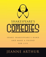 Shakespeare's Comedies: Shake Shakespeare's hand and make a friend for life 1665740353 Book Cover