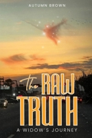 The Raw Truth A Widow's Journey B0H5TN9J4Q Book Cover