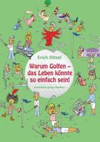 Warum Golfen - das Leben könnte so einfach sein!: Ansichten eines Hackers 3732226867 Book Cover