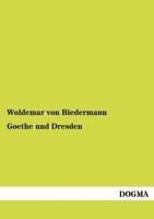 Goethe Und Dresden 114135022X Book Cover