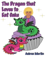 The Dragon That Loves to Eat Cake B08W9XZWT8 Book Cover