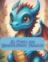 As Cores dos Dragõezinhos Mágicos (Portuguese Edition) B0DYVB93ZD Book Cover
