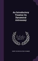 An Introductory Treatise on Dynamical Astronomy 1017454574 Book Cover