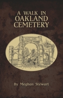 A Walk In Oakland Cemetery B087LBKH7Y Book Cover