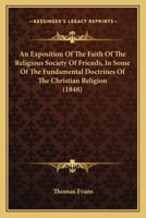 An exposition of the faith of the Religious Society of Friends: commonly called Quakers, in the fun 1275862667 Book Cover