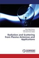 Radiation and Scattering from Plasma Antennas and Applications 3659810118 Book Cover
