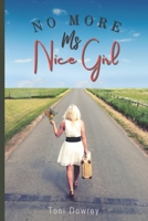 No More Ms Nice Girl: A Guide in Learning to Say “Yes” to Yourself 0996948120 Book Cover