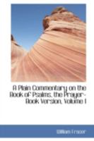 A Plain Commentary on the Book of Psalms, the Prayer-Book Version; Volume I 1296124398 Book Cover
