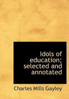 Idols of education;: Selected and annotated 135676908X Book Cover