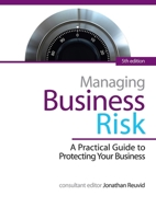 Managing Business Risk: A Practical Guide to Protecting Your Business 0749470437 Book Cover