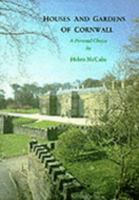 Houses and Gardens of Cornwall - a Personal Choice 1873951264 Book Cover