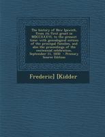 The History of New Ipswich: From Its First Grant in MDCCXXXVI, to the Present Time: With Genealogical Notices of the Principal Families, and Also 1016038356 Book Cover
