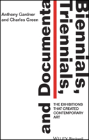 Biennials, Triennials, and Documenta: The Exhibitions that Created Contemporary Art 1444336657 Book Cover