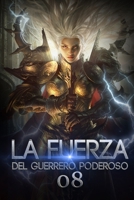 La Fuerza del Guerrero Poderoso 8: La tierra del legado (La leyenda del héroe hechicero) (Spanish Edition) B084NZJ98D Book Cover