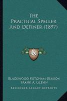 The Practical Speller and Definer 1165099942 Book Cover