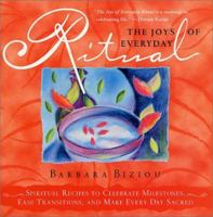 THE JOY OF RITUAL: Spiritual Recipies to Celebrate Milestones, Ease Transitions, and Make Every Day Sacred 0312284357 Book Cover