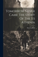 Tomorrow Never Came The Story Of The S S Athenia 102116898X Book Cover