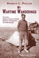 My Wartime Wanderings: From the Western Desert to Berlin with the 1st Battalion, the Rifle Brigade 1789631742 Book Cover