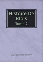 Histoire de Blois; Volume 2 0274311348 Book Cover
