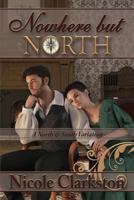 Nowhere but North: A North and South Variation 1718087616 Book Cover