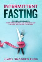 Intermittent Fasting: This Book Includes: Intermittent Fasting and Ketogenic Diet + Intermittent Fasting for Women - The Complete Beginners Guide for Weight Loss with Recipes for Health Watchers 1798755076 Book Cover