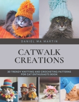 Catwalk Creations: 30 Trendy Knitting and Crocheting Patterns for Cat Enthusiasts Book B0DJ5LT6QT Book Cover