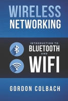 Wireless Networking: Introduction to Bluetooth and Wifi 1973252112 Book Cover