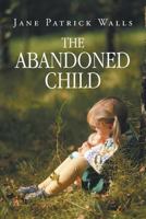 The Abandoned Child 1491848499 Book Cover