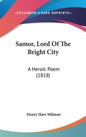 Samor Lord of the Bright City an Heroic Poem 0548897808 Book Cover