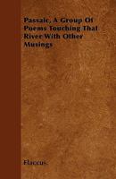 Passaic, a Group of Poems Touching That River with Other Musings 1444677365 Book Cover