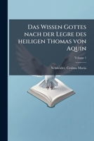 Das Wissen Gottes Nach Der Legre Des Heiligen Thomas Von Aquin Volume 1 1246162938 Book Cover