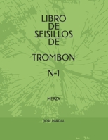 LIBRO DE SEISILLOS DE TROMBON N-1: MERZA (LIBRO DE SEISILLOS DE TROMBON MERZA) (Spanish Edition) B0CNY573BM Book Cover