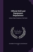 Official Drill and Equipment Regulations: Uniform Rank, Woodmen of the World 1141096080 Book Cover