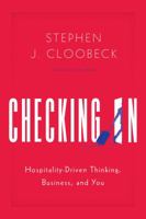 Checking In: Hospitality-Driven Thinking, Business, and You 162634552X Book Cover
